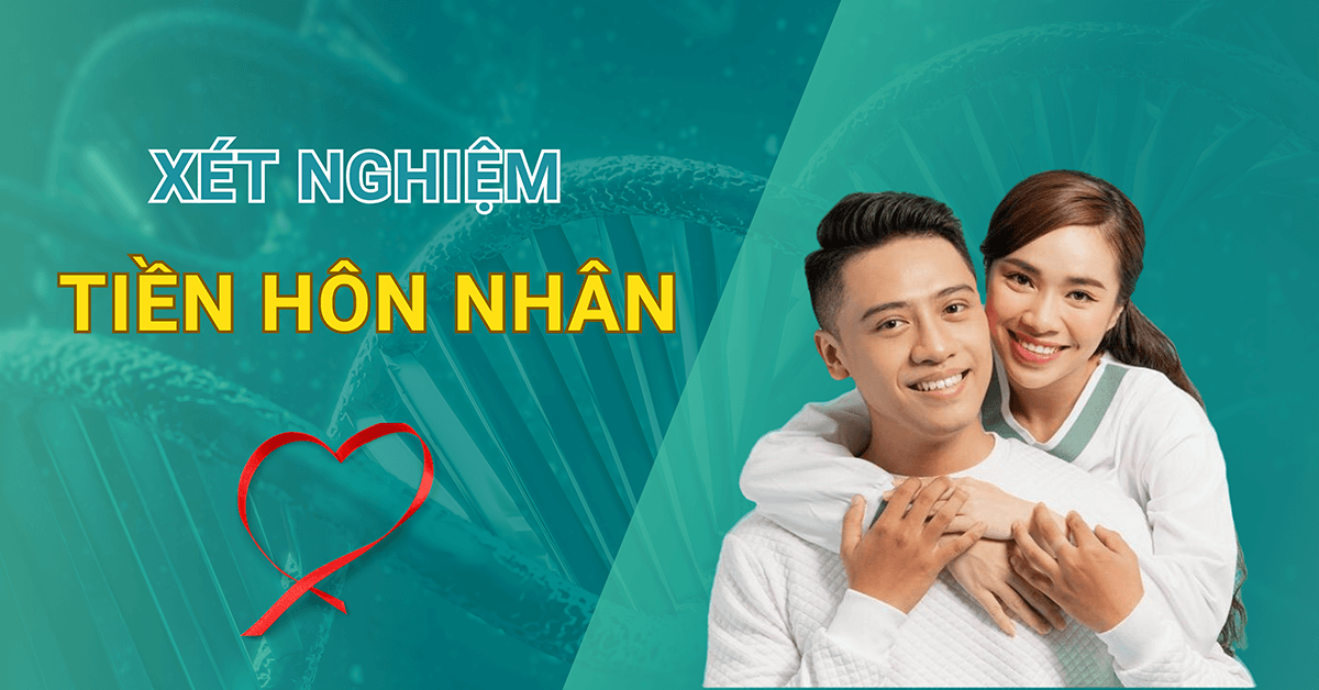 Xét Nghiệm Tiền Hôn Nhân Gồm Những Gì? Điều Bạn Cần Biết! Xét Nghiệm Tiền Hôn Nhân Gồm Những Gì? Điều Bạn Cần Biết!